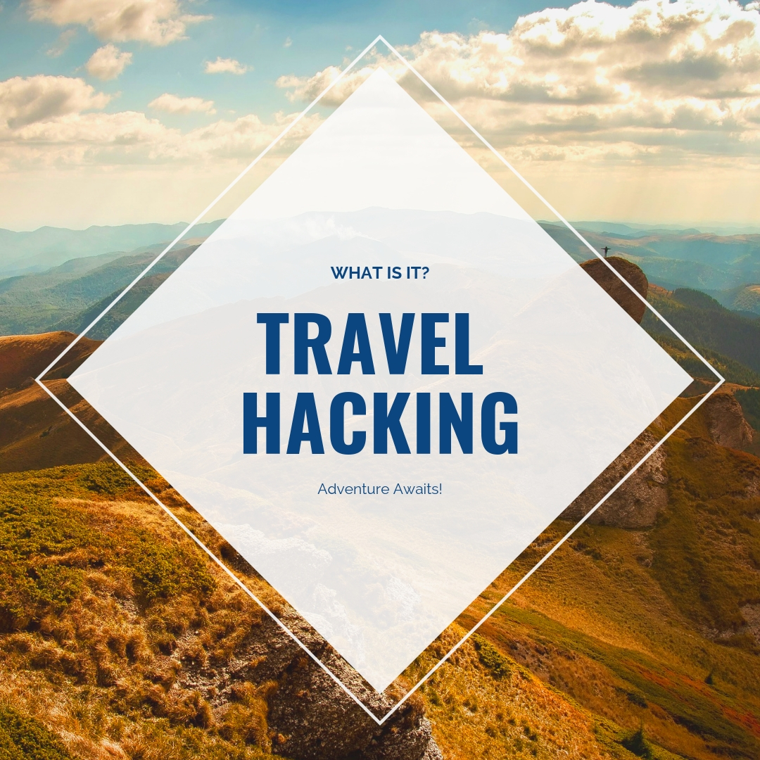 Travel hacking. What is it and what are the two 'secret' ways you can do it?