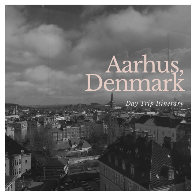 Aarhus - Day trip Itinerary