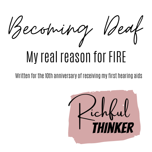 The Real Reason I want to FIRE - becoming deaf